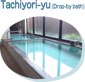 Tachiyori-yu (Drop-by bath) 